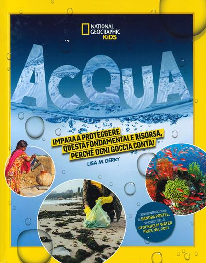 Acqua. Impara a proteggere questa fondamentale risorsa. Perché ogni goccia conta! Ediz. a colori - Lisa M. Gerry - copertina