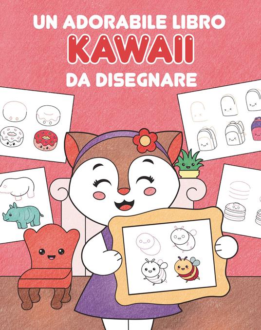 Un adorabile libro kawaii da disegnare. Ediz. illustrata - copertina