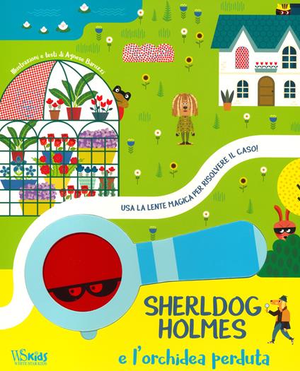 Sherldog Holmes e l'orchidea perduta. Usa la lente magica per risolvere il caso! Ediz. a colori. Con lente magica - Agnese Baruzzi - copertina