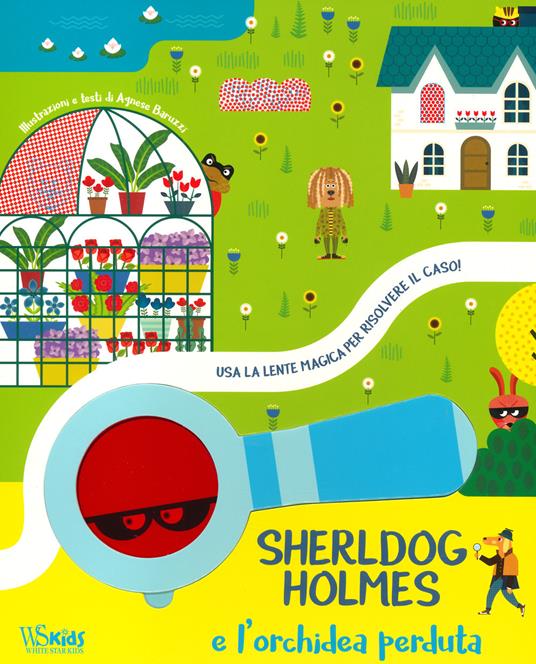 Sherldog Holmes e l'orchidea perduta. Usa la lente magica per risolvere il caso! Ediz. a colori. Con lente magica - Agnese Baruzzi - copertina