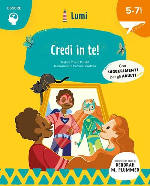 Credi in te! Quaderno di attività. Con suggerimenti per gli adulti. Lumi. Ediz. a colori. Con Poster - Chiara Piroddi,Camilla Garofano - copertina