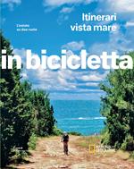 Itinerari vista mare. L'estate su due ruote. In bicicletta. National geographic