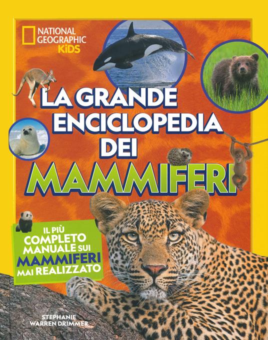 La grande enciclopedia dei mammiferi. Il più completo manuale sui mammiferi mai realizzato. Ediz. a colori - Stephanie Warren Drimmer - copertina
