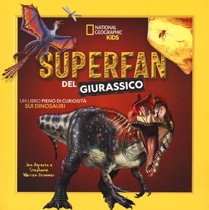 Superfan del giurassico. Un libro pieno di curiosità sui dinosauri. Ediz. a colori - Jen Agresta,Stephanie Warren Drimmer - copertina