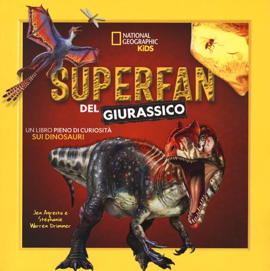 Superfan del giurassico. Un libro pieno di curiosità sui dinosauri. Ediz. a colori - Jen Agresta,Stephanie Warren Drimmer - copertina