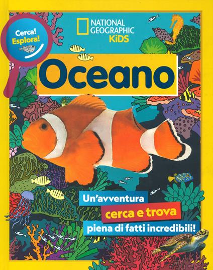 Oceano. Cerca! Esplora! Un'avventura piena di fatti incredibili! Ediz. a colori - copertina