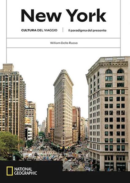 New York. Il paradigma del presente. Cultura del viaggio. Ediz. a colori - William Dello Russo - copertina
