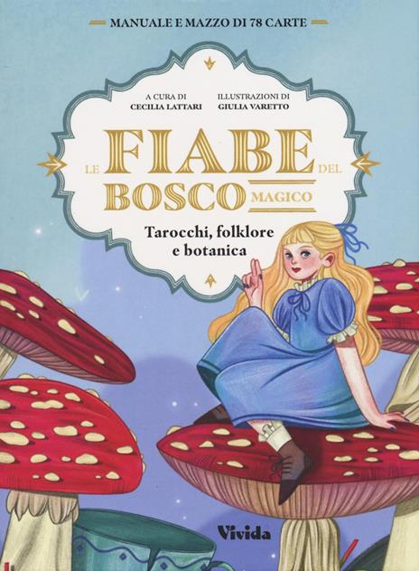 LE FIABE DEL BOSCO MAGICO - Tarocchi, folklore e botanica. 78 Carte e manuale