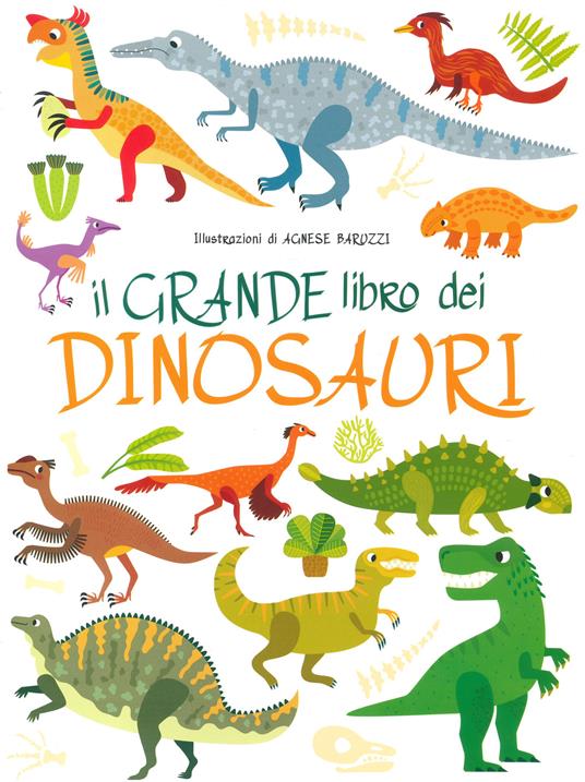 Il grande libro dei dinosauri. Ediz. a colori - Agnese Baruzzi - copertina