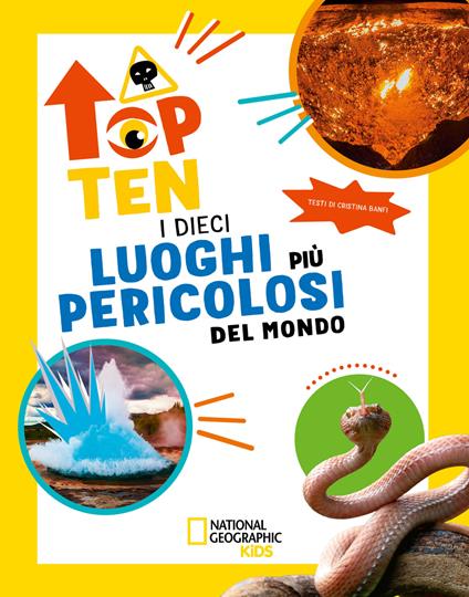 I dieci luoghi più pericolosi del mondo. Top ten. Ediz. ad alta leggibilità - Cristina Banfi - copertina