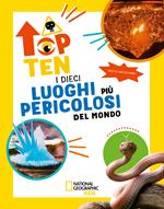 I dieci luoghi più pericolosi del mondo. Top ten. Ediz. ad alta leggibilità