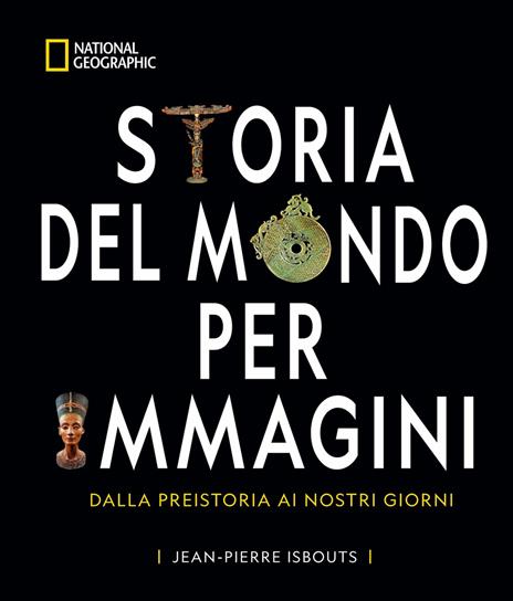 Storia del mondo per immagini. Dalla Preistoria ai giorni nostri - Jean-Pierre Isbouts - copertina