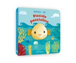 Piccolo pesciolino. In punta di dito. Ediz. a colori