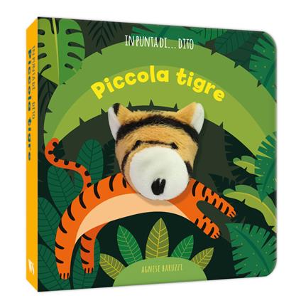 Piccola tigre. In punta di dito. Ediz. a colori - Agnese Baruzzi - copertina