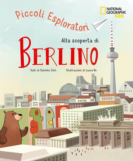 Alla scoperta di Berlino. Piccoli esploratori - Celli Daniela - copertina