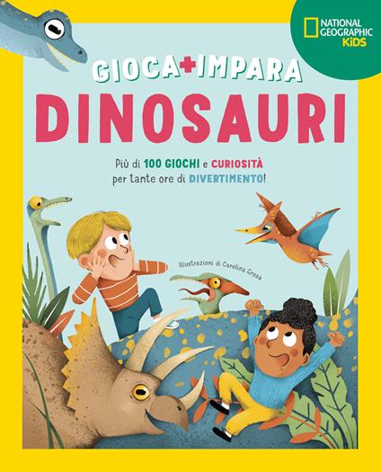 Dinosauri. Più di 100 giochi e curiosità per tante ore di divertimento. Gioca e impara. Ediz. a colori - copertina