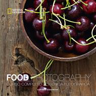Food photography. Corso completo di tecnica fotografica
