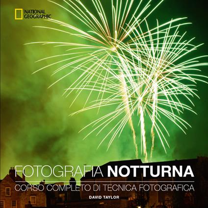 Fotografia notturna - David Taylor,Riccardo De Biasi,Enrico Passoni - ebook