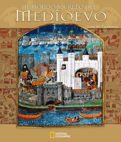 Il mondo segreto del Medioevo. Ediz. a colori - John M. Thompson - copertina