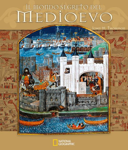 Il mondo segreto del Medioevo. Ediz. a colori - John M. Thompson - copertina
