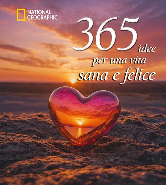365 idee per una vita sana e felice. Nuova ediz. - copertina