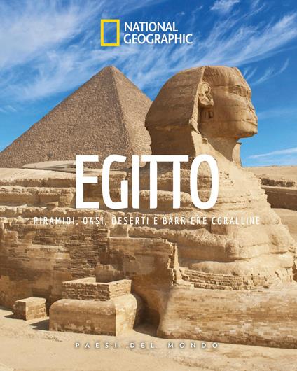 Egitto. Piramidi, oasi, deserti e barriere coralline. Paesi del mondo - copertina