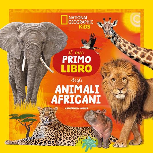 Il mio primo libro degli animali africani. Ediz. a colori - Catherine D. Hughes - copertina