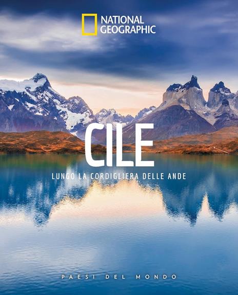 Cile. Lungo la cordigliera delle Ande. Paesi del mondo - copertina