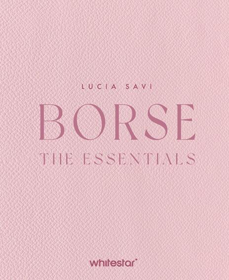 Borse. The essentials. Ediz. a colori - Lucia Savi - copertina