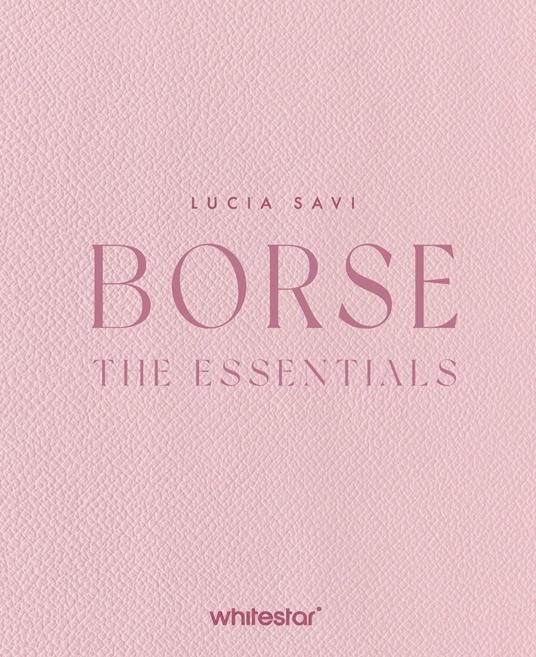 Borse. The essentials. Ediz. a colori - Lucia Savi - copertina