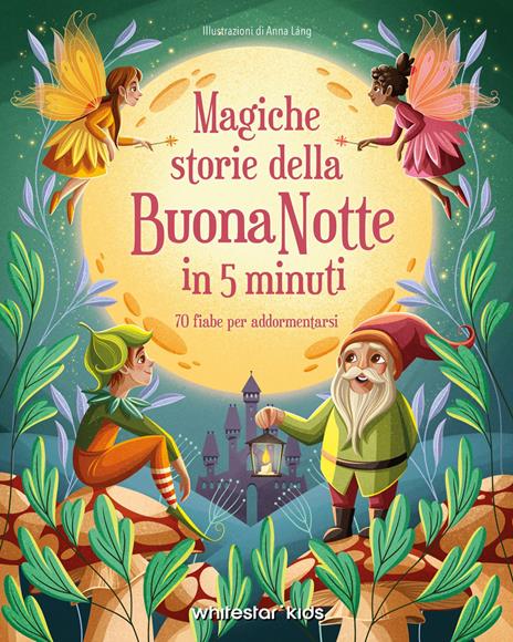 Magiche storie della buonanotte in 5 minuti. 70 fiabe per addormentarsi - Anna Láng - copertina