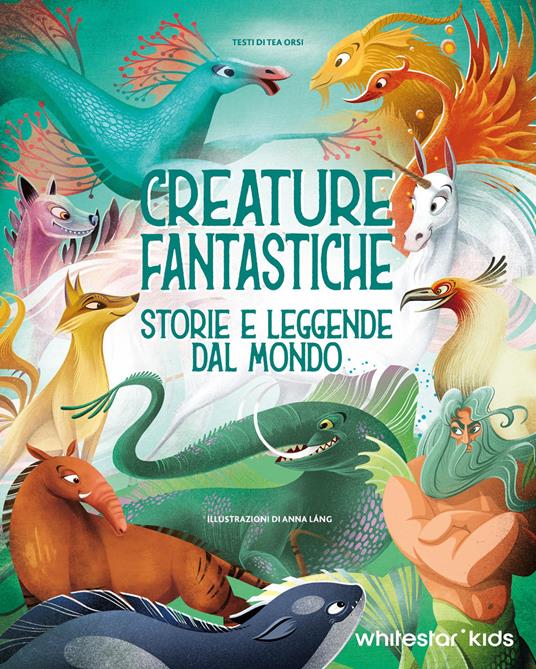 Creature fantastiche. Storie e leggende dal mondo. Ediz. illustrata - Anna Láng - copertina