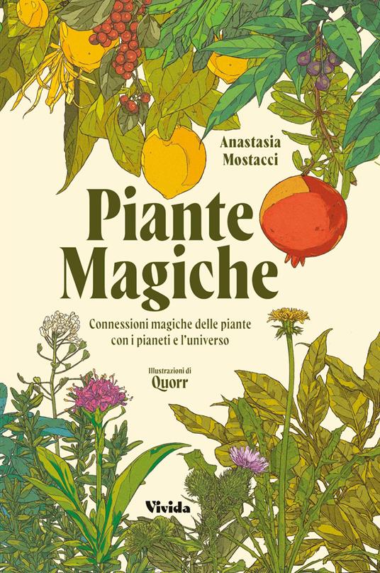 Piante magiche. Connessioni magiche delle piante con i pianeti e l'universo - Anastasia Mostacci - copertina