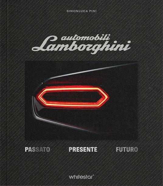 Automobili Lamborghini. Passato. Presente. Futuro. Edizioni esclusiva con cofanetto. Ediz. a colori - Simonluca Pini - copertina