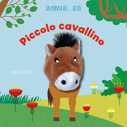 Piccolo cavallino. In punta di dito. Ediz. a colori - Agnese Baruzzi - copertina