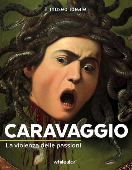 Caravaggio. La violenza delle passioni. Ediz. a colori - Françoise Bayle - copertina