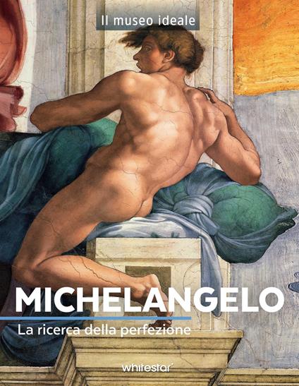 Michelangelo. La ricerca della perfezione. Ediz. a colori - Sylvie Girard-Lagorce - copertina