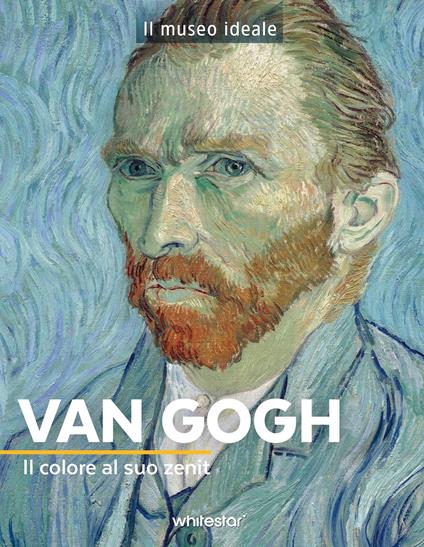 Van Gogh. Il colore al suo zenit. Ediz. a colori - Françoise Bayle - copertina