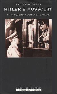 Hitler e Mussolini. Vita, potere, guerra e terrore - Walter Rauscher - copertina