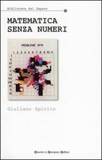 Matematica senza numeri - Giuliano Spirito - copertina