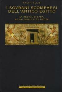 I sovrani scomparsi dell'antico Egitto. La regina di Saba, re Salomone e re Davide - Ralph Ellis - copertina