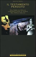 Il testamento perduto. Dall'Eden all'esilio: cinquemila anni di storia del popolo biblico