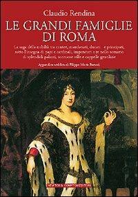 Le grandi famiglie di Roma - Claudio Rendina - copertina