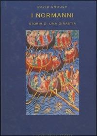 I Normanni. Storia di una dinastia - David Crouch - copertina