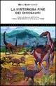 La misteriosa fine dei dinosauri. Come le grandi estinzioni hanno modificato la vita sulla Terra - Eric Buffetaut - copertina