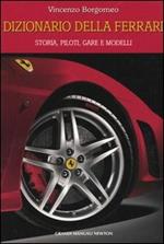 Dizionario della Ferrari. Storia, piloti, gare e modelli