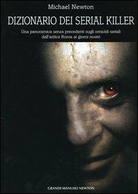 Dizionario dei serial killer - Michael Newton - copertina