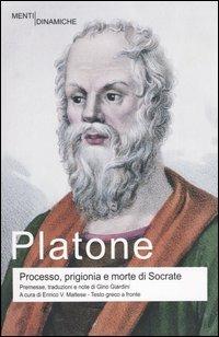 Processo, prigionia e morte di Socrate: Eutifrone-Apologia di Socrate-Critone-Fedone. Testo greco a fronte. Ediz. integrale - Platone - copertina