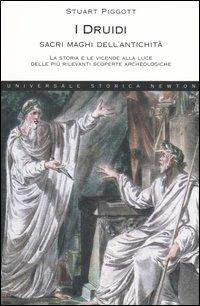 I Druidi. Sacri maghi dell'antichità. La storia e le vicende alla luce delle più rilevanti scoperte archeologiche - Stuart Piggott - copertina