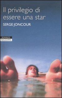 Il privilegio di essere una star - Serge Joncour - copertina
